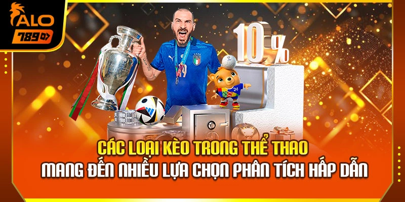 Các loại kèo trong thể thao mang đến nhiều lựa chọn phân tích hấp dẫn