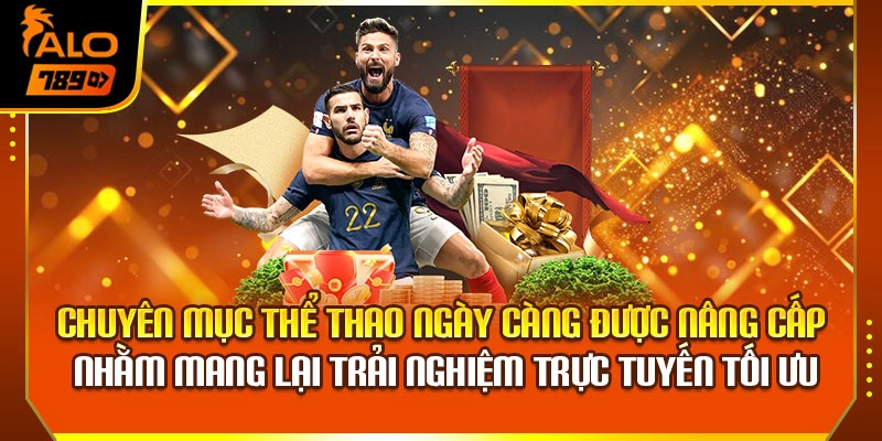 Chuyên mục thể thao ngày càng được nâng cấp nhằm mang lại trải nghiệm trực tuyến tối ưu