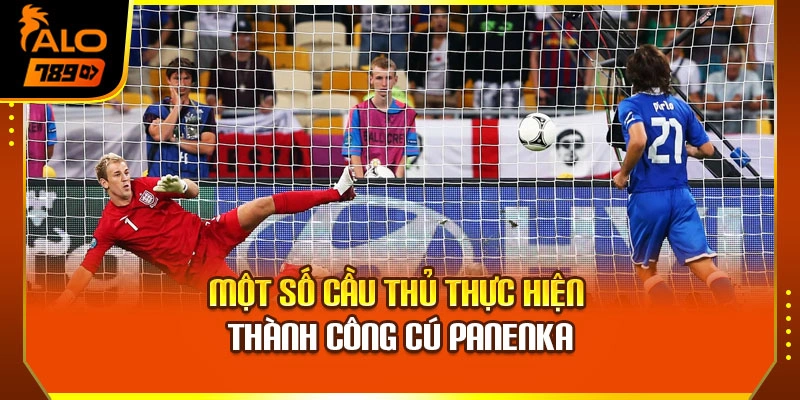 Một số cầu thủ thực hiện thành công cú Panenka