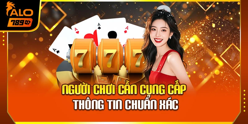 Người chơi cần cung cấp thông tin chuẩn xác