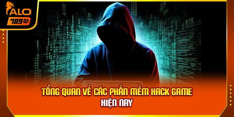 Tổng quan về các phần mềm hack game hiện nay