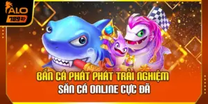 Bắn Cá Phát Phát – Trải Nghiệm Săn Cá Online Cực Đã